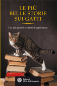 Le più belle storie sui Gatti - Honoré de Balzac, Edgar Allan Poe, Théophile Gautier, Bram Stoker, Anton Cechov, Saki, Rudyard Kipling & Silvana de Mari