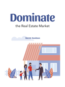 Dominate the Real Estate Market - Rob Davidson