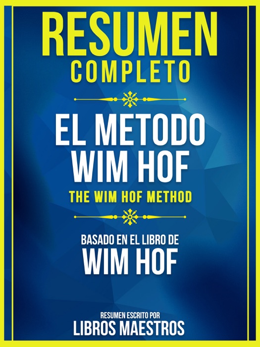 Resumen Completo: El Metodo Wim Hof (The Wim Hof Method) – Basado En El Libro De Wim Hof