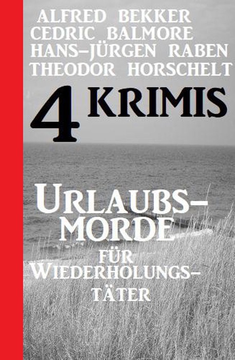 Urlaubsmorde für Wiederholungstäter: 4 Krimis