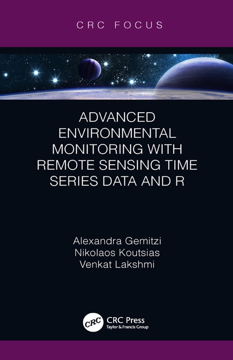 Advanced Environmental Monitoring with Remote Sensing Time Series Data and R