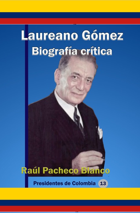 Laureano Gómez Biografía Crítica