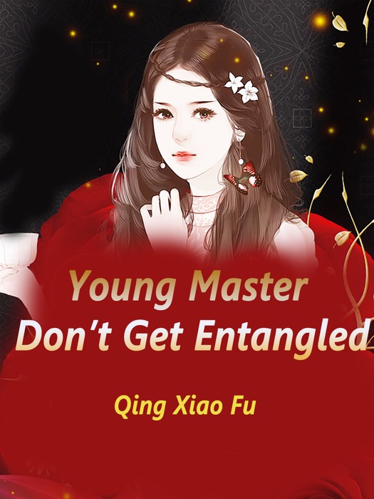 Young Master, Don’t Get Entangled