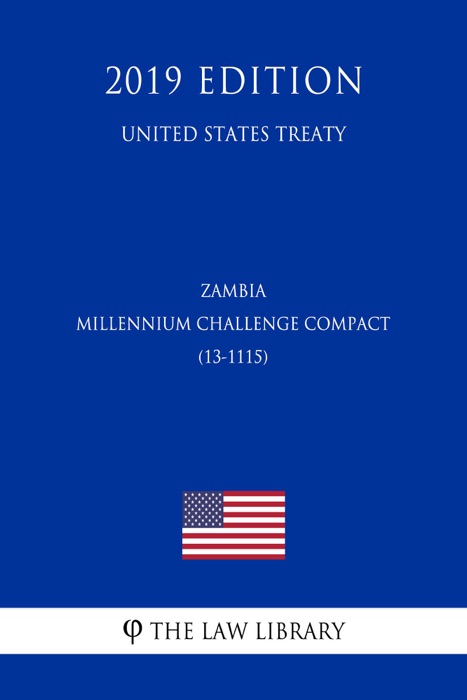 Zambia - Millennium Challenge Compact (13-1115) (United States Treaty)