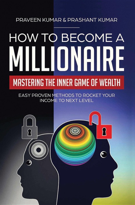 How to Become a Millionaire: Mastering the Inner Game of Wealth