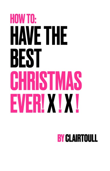 HOW TO HAVE THE BEST CHRISTMAS EVER! X ! X !
