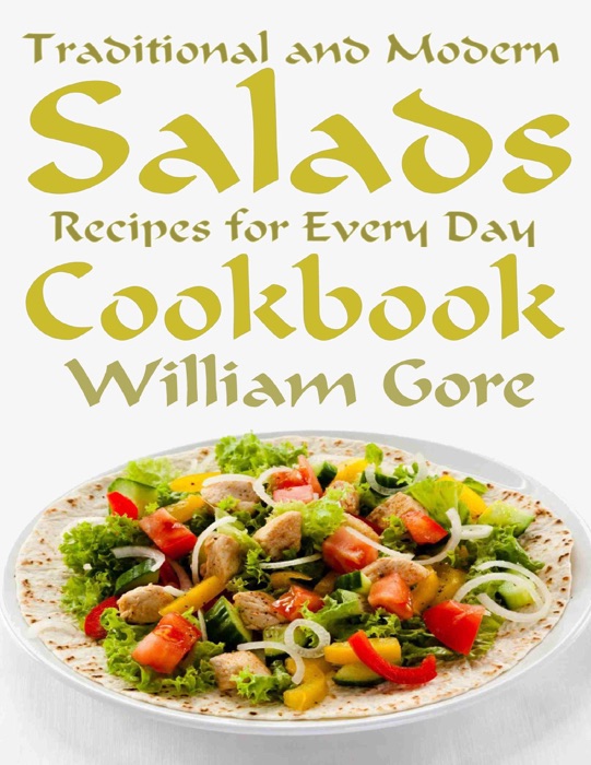 Traditional and Modern Salads, Recipes for Every Day, Cookbook.