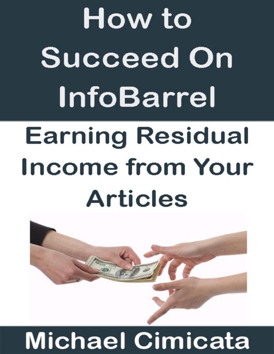 How to Succeed On InfoBarrel: Earning Residual Income from Your Articles