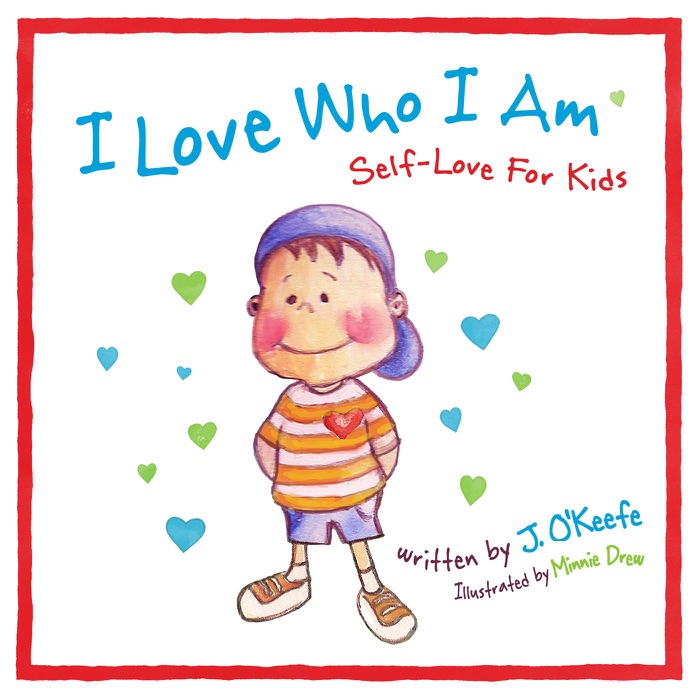 I Love Who I Am: Self-Love For Kids.