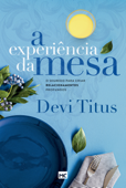 A experiência da mesa - Devi Titus