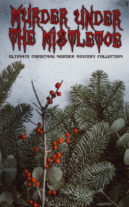 Murder Under The Mistletoe - Ultimate Christmas Murder Mystery Collection