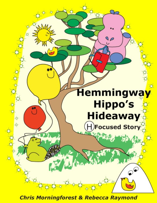 Hemmingway Hippo's Hideaway - H Focused Story