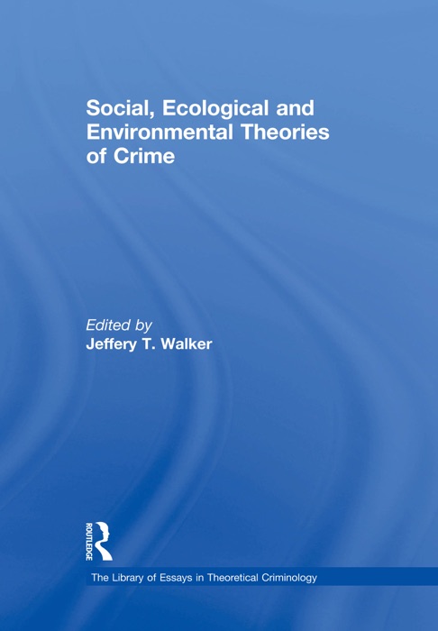 Social, Ecological and Environmental Theories of Crime