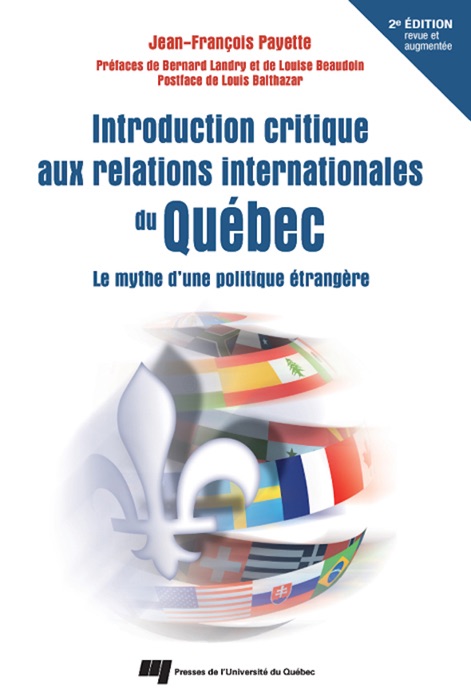 Introduction critique aux relations internationales du Québec - 2e édition revue et augmentée