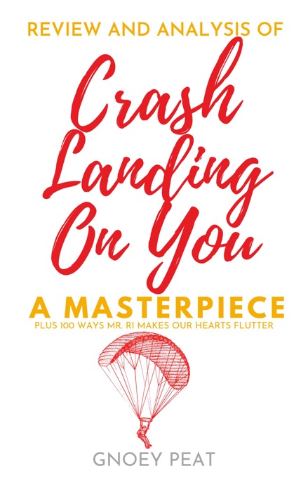 Crash Landing On You: A Review and Analysis of a Masterpiece