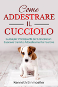 Come Addestrare il Cucciolo - Kenneth Binmoelller