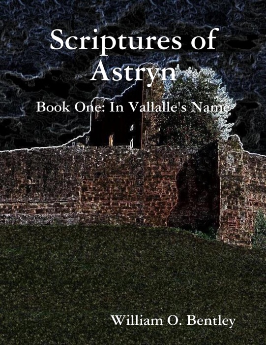 Scriptures of Astryn: Book One: In Vallalle's Name