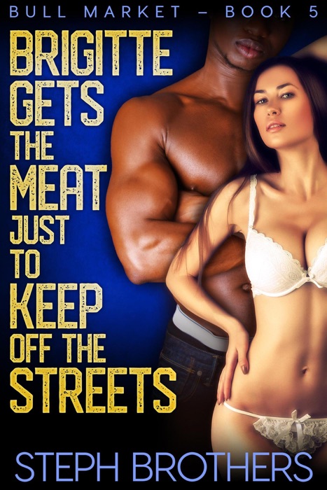 Brigitte Gets The Meat Just To Keep Off The Streets