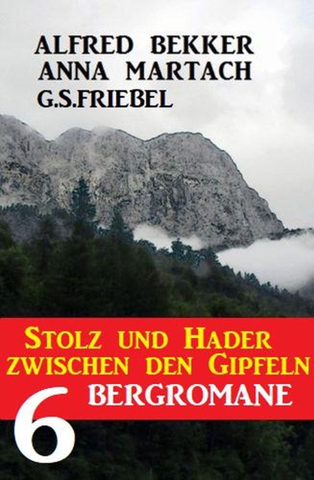 Stolz und Hader zwischen Gipfeln: 6 Bergromane