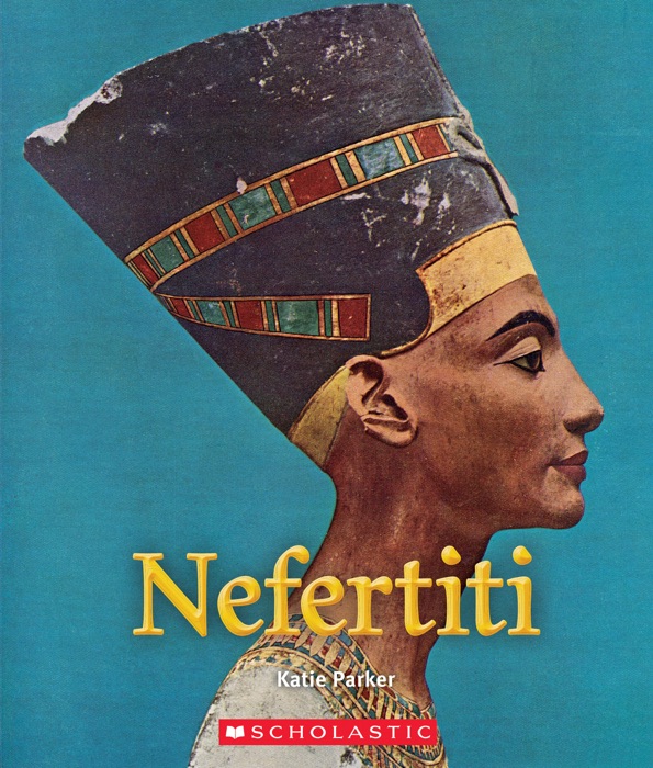 Nefertiti (A True Book: Queens and Princesses)