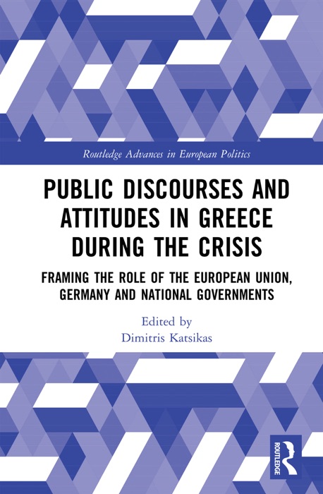 Public Discourses and Attitudes in Greece during the Crisis