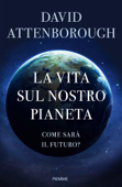 La vita sul nostro pianeta - David Attenborough