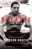 Breathe - Rickson Gracie & Peter Maguire