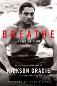 Breathe - Rickson Gracie & Peter Maguire