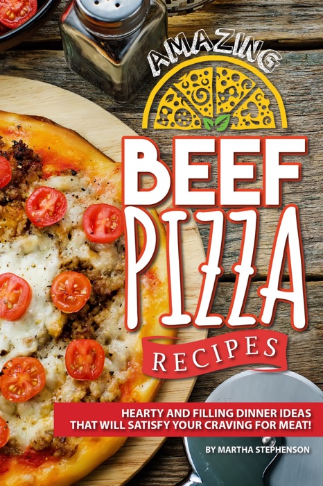Amazing Beef Pizza Recipes: Hearty and Filling Dinner Ideas That Will Satisfy Your Craving for Meat!