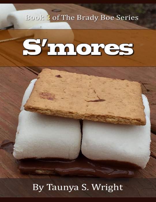 S'mores: Book 3 of the Brady Boe Series