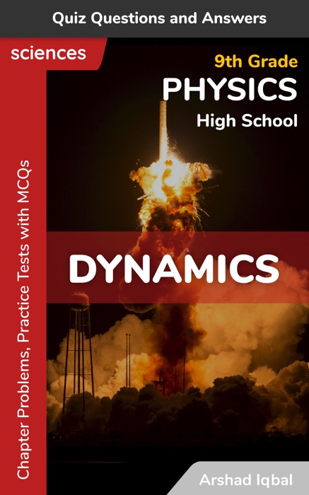 Dynamics Multiple Choice Questions and Answers (MCQs): Quiz, Practice Tests & Problems with Answer Key (9th Grade Physics Worksheets & Quick Study Guide)