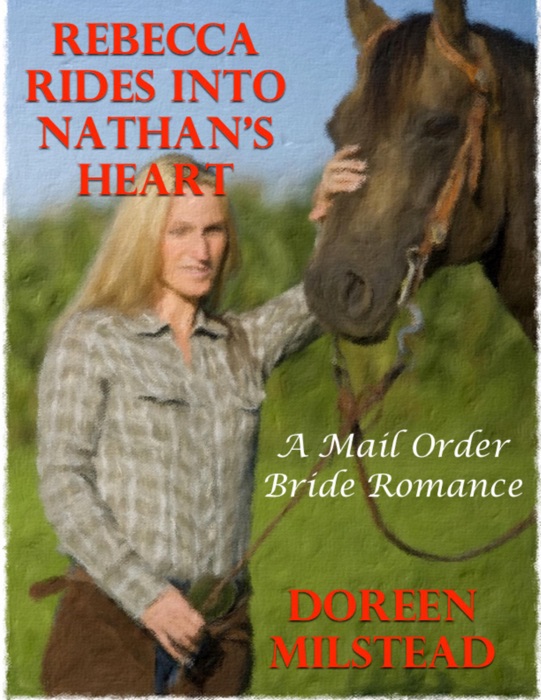 Rebecca Rides Into Nathan’s Heart: A Mail Order Bride Romance