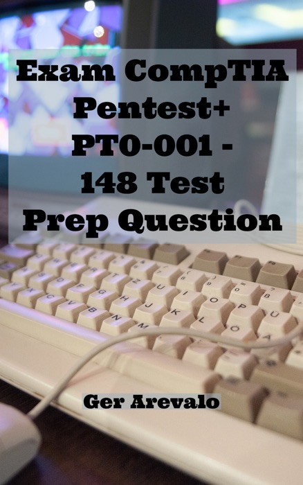 Exam CompTIA Pentest+ PT0-001 - 148 Test Prep Question