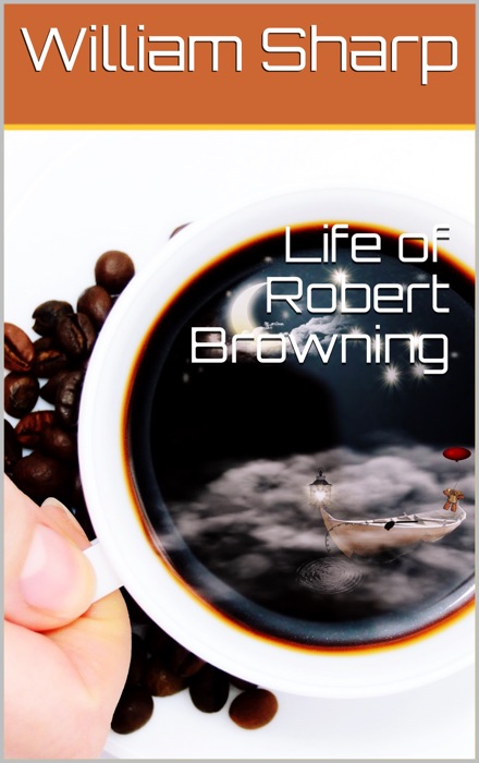 Life of Robert Browning