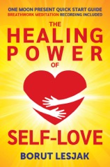 One Moon Present Quick Start Guide: A Radical Healing Formula to Transform Your Life in 28 Days - The Healing Power of Self-Love