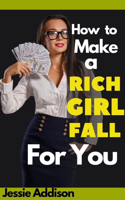 How to Make a Rich Girl Fall For You