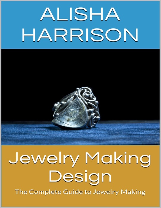 Jewelry Making Design: The Complete Guide to Jewelry Making