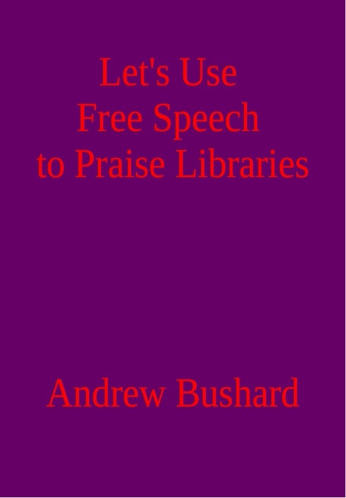 Let's Use Free Speech to Praise Libraries