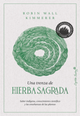 Una trenza de hierba sagrada - Robin Wall Kimmerer