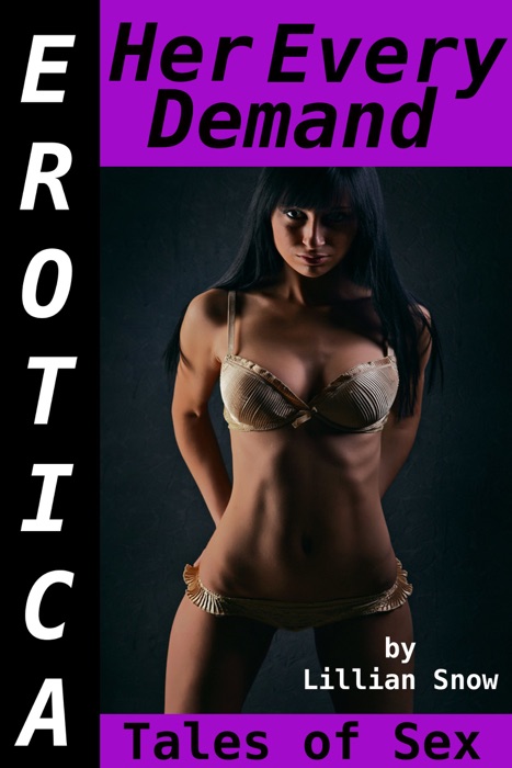 Erotica: Her Every Demand, Tales of Sex