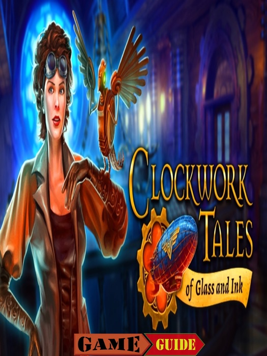 Clockwork Tales Of Glass and Ink Guide