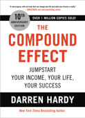 The Compound Effect (10th Anniversary Edition) - Darren Hardy