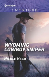 Wyoming Cowboy Sniper - Nicole Helm by  Nicole Helm PDF Download