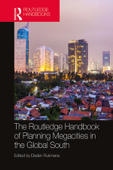 The Routledge Handbook of Planning Megacities in the Global South - Deden Rukmana