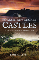 Paul C Levitt - Yorkshire's Secret Castles artwork