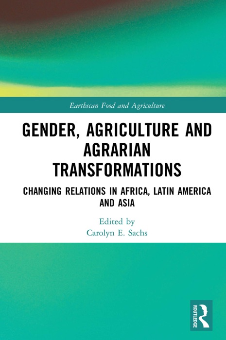 Gender, Agriculture and Agrarian Transformations