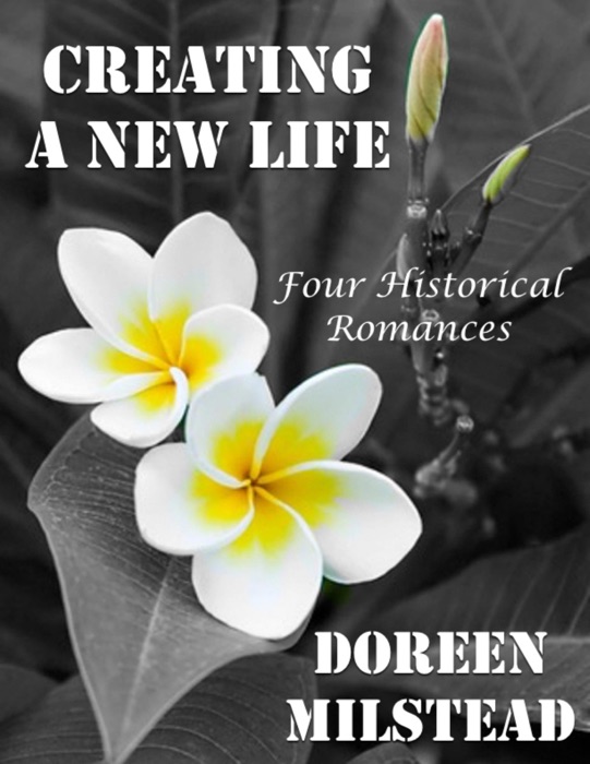 Creating a New Life: Four Historical Romances