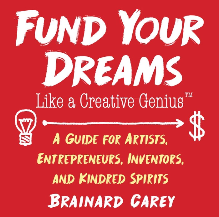Fund Your Dreams Like a Creative Genius