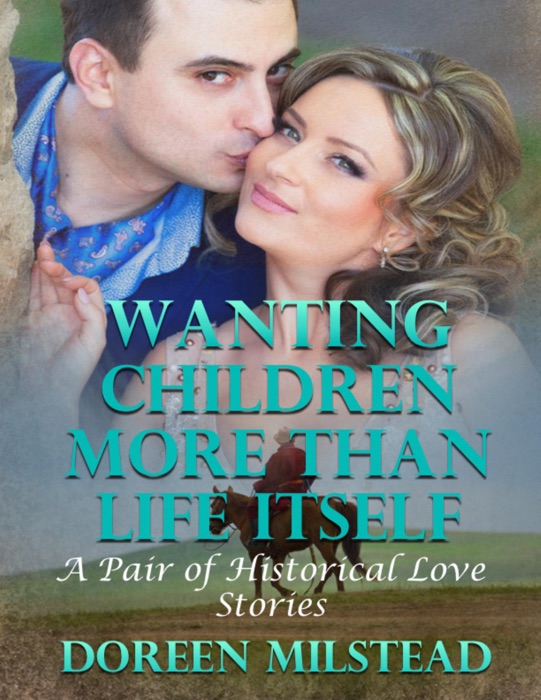 Wanting Children More Than Life Itself – a Pair of Historical Love Stories