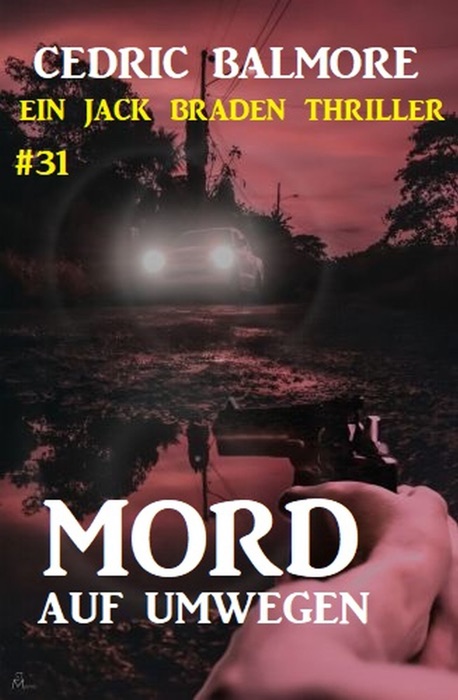 Ein Jack Braden Thriller #31: Mord auf Umwegen